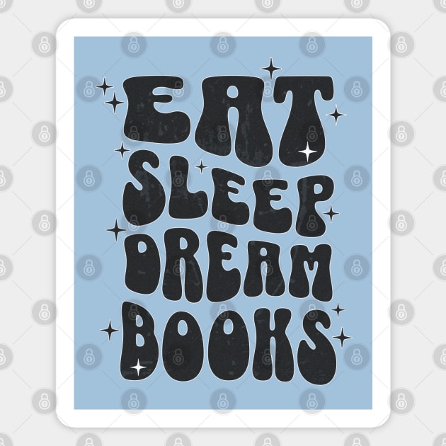 EAT SLEEP DREAM BOOKS - BLACK TEXT Magnet by Off the Page